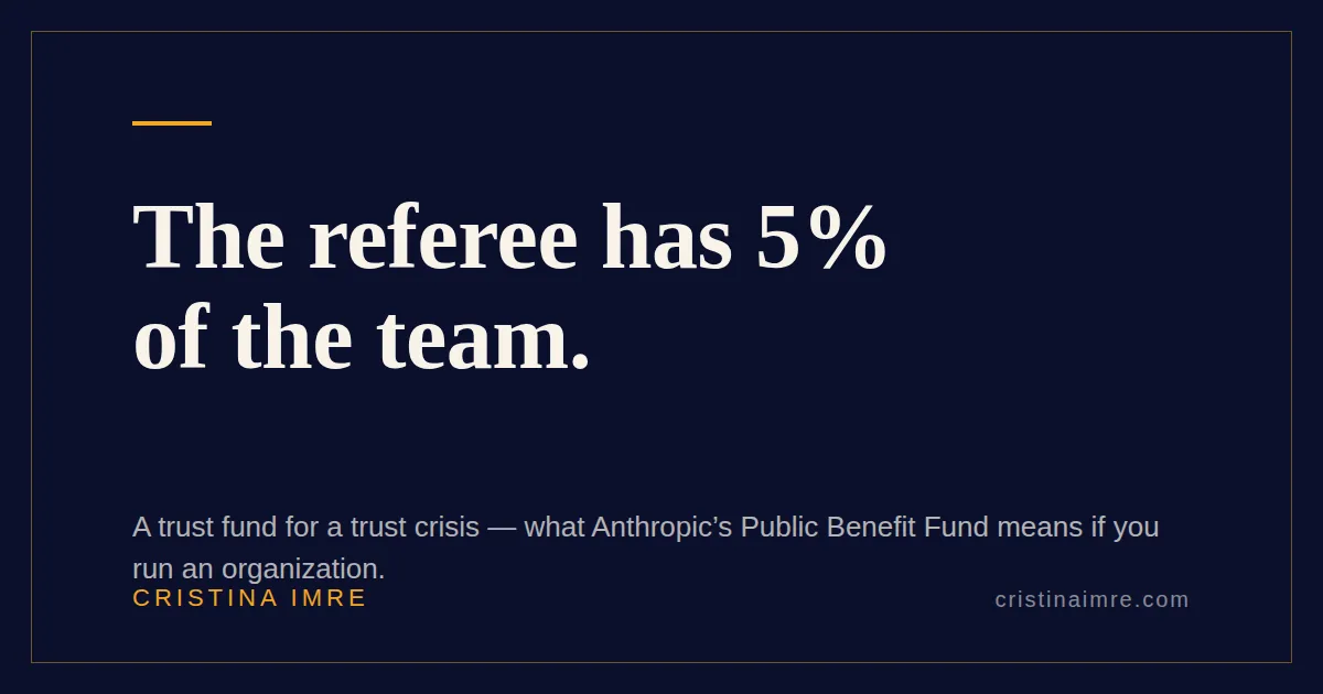 A trust fund for a trust crisis: what Anthropic's Public Benefit Fund means if you run an organization